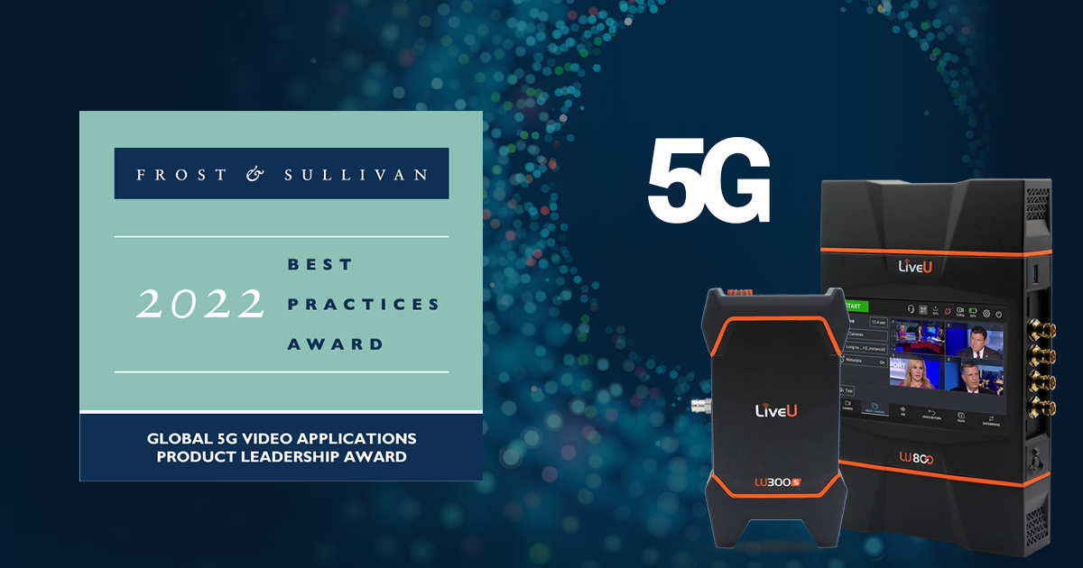 liveu applauded by frost sullivan for revolutionizing dwell video streaming and distant manufacturing with its 5g video options